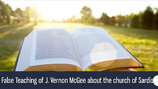 False Teaching of J. Vernon McGee about the church of Sardis - Revelation 3:1