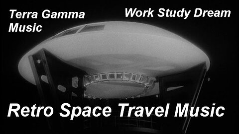 RETRO SPACE TRAVEL MUSIC [work study dream]