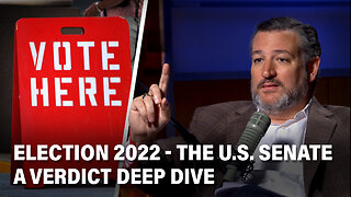 Election 2022: The U.S. Senate. A Verdict Deep Dive with Ted Cruz | Ep. 148