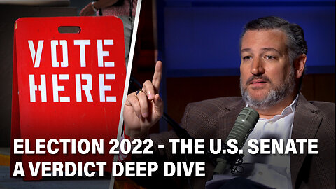 Election 2022: The U.S. Senate. A Verdict Deep Dive with Ted Cruz | Ep. 148