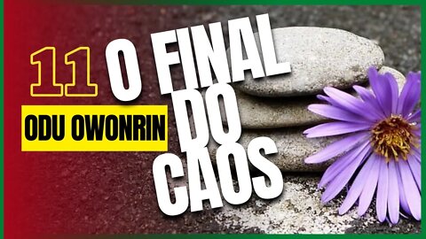 Odu Owonrin - O FINAL DO CAOS.