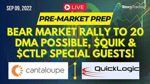 9/9/22 PreMarket Prep: Bear Market Rally to 20 DMA Possible Plus $QUIK & $CTLP Special Guests!