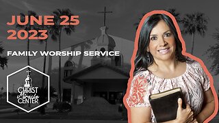 June 25, 2023 | Pastor Esther R. Gallegos | Christ Miracle Center