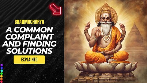 "Brahmacharya Woes: Addressing a Common Complaint and Finding Solutions"