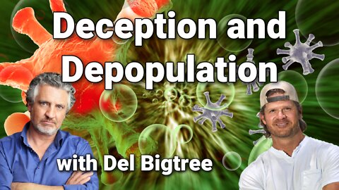 Deception and Depopulation with Del Bigtree