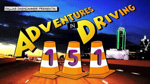 Adventures in Driving - Episode 151
