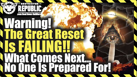 The Great Reset Is FAILING…What Comes Next, NO ONE Is Prepared For!