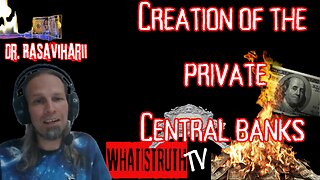 #156 Creation of the Private Central Banks | Dr. Rasaviharri