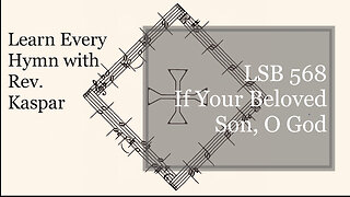 LSB 568 If Your Beloved Son, O God ( Lutheran Service Book )