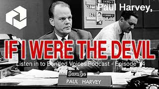 If I were the devil - Paul Harvey Redux - Episode 14