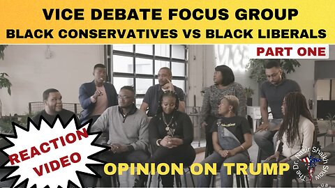REACTION VIDEO: BLACK Americans Focus Group Debate- Black Conservatives Vs Black Liberals Part ONE
