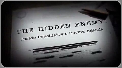 The Hidden Enemy: Inside Psychiatry's Covert Agenda