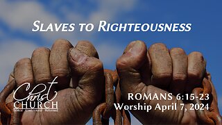 Slaves to Righteousness | Romans 6:15–23