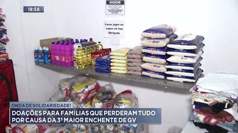 Onda de solidariedade! Doações para famílias que perderam tudo por causa da 3ª maior enchente de GV