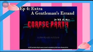 Strawbunny Plays Corpse Party Ep 4 A Gentleman's Errand (Is he Hawt?!)