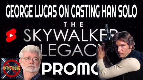 George Lucas on Casting Harrison Ford as Han Solo - The Skywalker Legacy Promo #Shorts