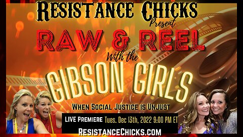 RAW & REEL: The Gibson Girls & The Chicks: When Social Justice is Unjust