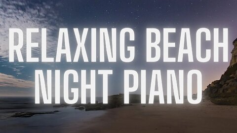 Relaxing Beach Night Piano