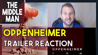 OPPENHEIMER Movie Trailer Reaction | The Middle Man Reacts