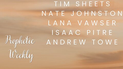 Prophetic Word - Nate Johnston, Tim Sheets, Isaac Pitre, Andrew Towe, Lana Vawser