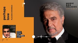 [Music box melodies] - Perhaps Love by Placido Domingo