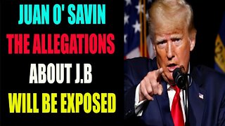 JOAN O' SAVIN INTEL: THE ALLEGATIONS ABOUT DIRTY J.B WILL BE EXPOSED - TRUMP NEWS