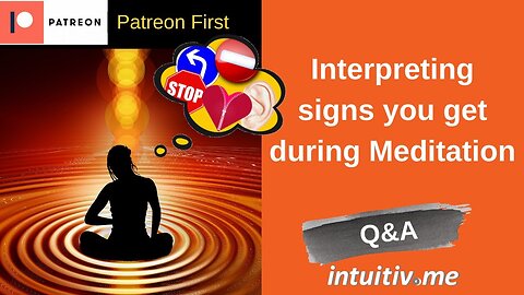 Q&A - How to Interpret Signs you get during Meditation?