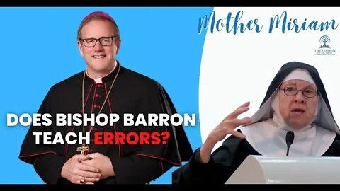 Mother Miriam: Does Bishop Robert Barron Teach Errors?