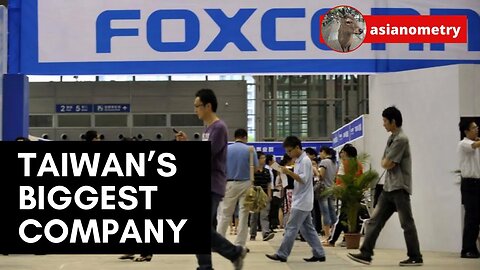 Taiwan's Biggest Company - Foxconn