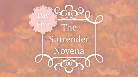 The Surrender Novena - Day 5