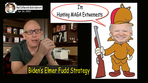 Biden’s Elmer Fudd Strategy