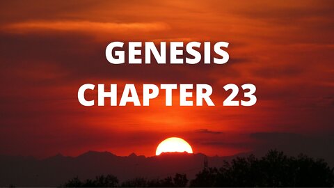 Genesis Chapter 23 "Sarah’s Death and Burial"