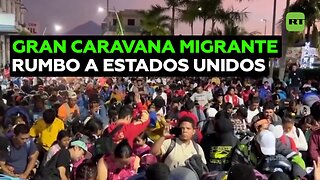 Nueva caravana de más de 10.000 migrantes partió desde México rumbo a EE.UU.
