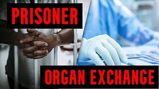 New Law - Prisoners can Exchange ORGANS for Reduced Sentence