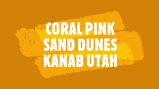 CORAL PINK SAND DUNES STATE PARK