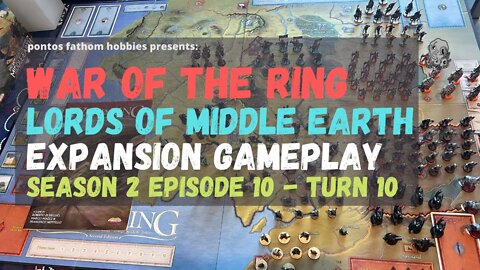 War of the Rings S2E10 - Season 2 Episode 10 - Lords of Middle Earth expansion - Turn 10