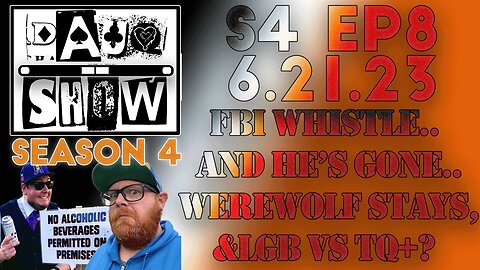DAUQ Show S4EP8: FBI Whistl.. And He's Gone.. Werewolf Statues, & LGB Vs. TQIA?