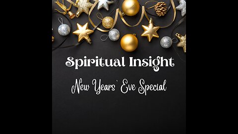 31 Dec 2023 ~ Spiritual Insight ~ New Year's Eve Special