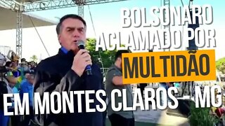 Bolsonaro em é recebido por multidão em Montes Claros / Minas
