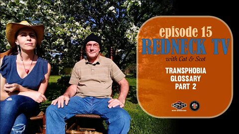 Redneck TV 15 with Cat & Scot // Transphobia Glossary - Part 2