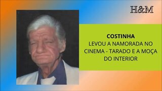 COSTINHA | LEVOU A NAMORADA NO CINEMA - TARADO E A MOÇA DO INTERIOR