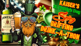 Kaiser's St. Paddy's Day Grifting Spicy Drink-a-Thon!