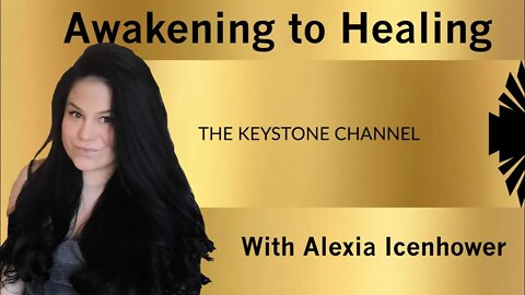 Awakening to Healing 34; With Alexia Icenhower - BioHacking PART 2