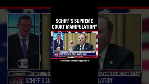 Schiff's Supreme Court Manipulation"