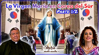 La Virgen María en Corea del Sur (Parte 1/2) - María Madre Nuestra