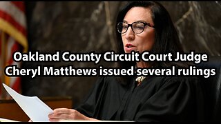 Oakland County Circuit Court Judge Cheryl Matthews issued several rulings