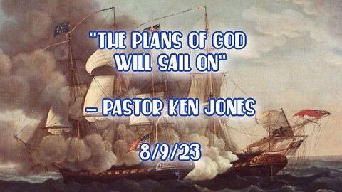 "The Plans Of God Will Sail On"