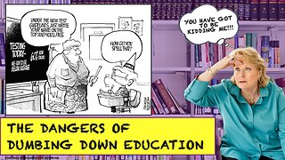 The Danger of Dumbing Down Education