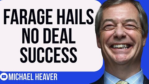 Nigel Farage Hails No Deal SUCCESS