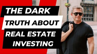 The Dark Truth About Real Estate Investing